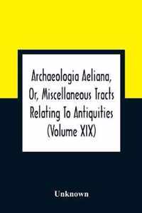 Archaeologia Aeliana, Or, Miscellaneous Tracts Relating To Antiquities (Volume Xix)