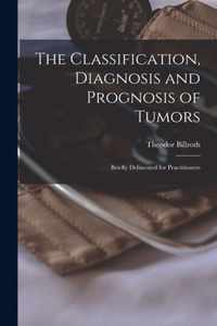 The Classification, Diagnosis and Prognosis of Tumors