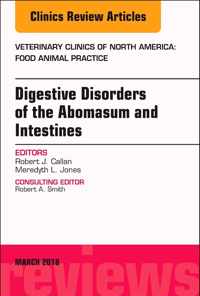 Digestive Disorders in Ruminants, An Issue of Veterinary Clinics of North America: Food Animal Practice