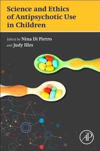 The Science and Ethics of Antipsychotic Use in Children