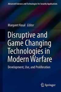 Disruptive and Game Changing Technologies in Modern Warfare: Development, Use, and Proliferation