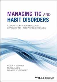 Managing Tic and Habit Disorders - A Cognitive Psychophysiological Approach with Acceptance Strategies