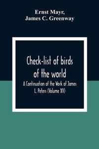 Check-List Of Birds Of The World; A Continuation Of The Work Of James L. Peters (Volume Xv)