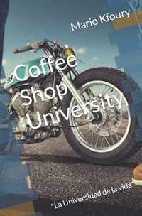 Coffee Shop University: La Universidad de la vida