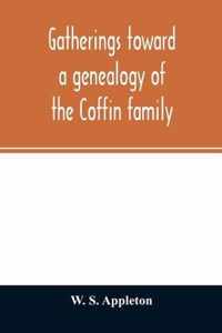 Gatherings toward a genealogy of the Coffin family