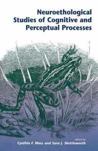 Neuroethological Studies Of Cognitive And Perceptual Processes