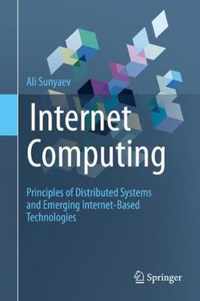 Internet Computing: Principles of Distributed Systems and Emerging Internet-Based Technologies