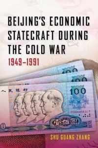 Beijing`s Economic Statecraft during the Cold War, 1949-1991