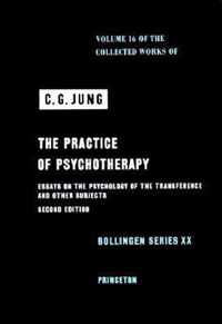 Collected Works of C.G. Jung, Volume 16: Practice of Psychotherapy