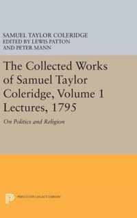 The Collected Works of Samuel Taylor Coleridge, Volume 1: Lectures, 1795: On Politics and Religion