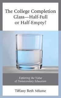 The College Completion Glass-Half-Full or Half-Empty?