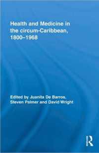 Health and Medicine in the circum-Caribbean, 1800-1968