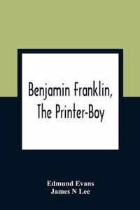 Benjamin Franklin, The Printer-Boy