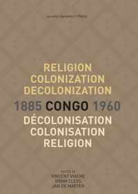 KADOC Studies on Religion, Culture and Society 22 -   Religion, colonization and decolonization in Congo, 1885-1960.