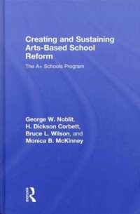 Creating and Sustaining Arts-Based School Reform: The A+ Schools Program