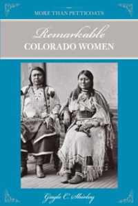 More Than Petticoats: Remarkable Colorado Women