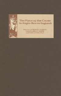 The Place of the Cross in Anglo-Saxon England