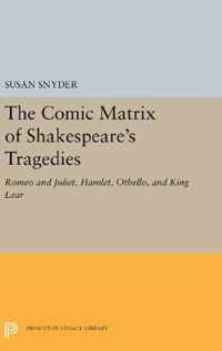 The Comic Matrix of Shakespeare's Tragedies