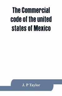 The Commercial code of the united states of Mexico