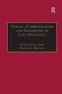 Travel, Communication and Geography in Late Antiquity