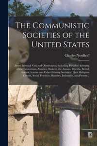 The Communistic Societies of the United States; From Personal Visit and Observation