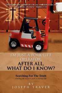 I'm Just a Fork-Lift Operator. After All, What Do I Know ?