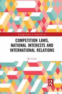 Competition Laws, National Interests and International Relations