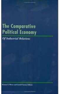 The Comparative Political Economy of Industrial Relations