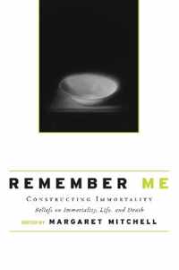 Remember Me: Constructing Immortality - Beliefs on Immortality, Life, and Death