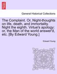 The Complaint. Or, Night-Thoughts on Life, Death, and Immortality. Night the Eighth. Virtue's Apology