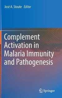 Complement Activation in Malaria Immunity and Pathogenesis