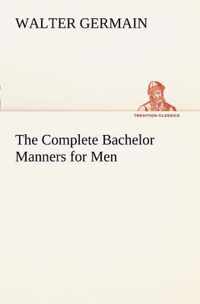 The Complete Bachelor Manners for Men