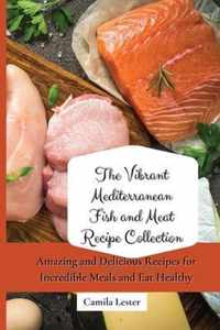 The Vibrant Mediterranean Fish and Meat Recipe Collection