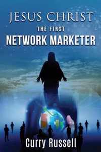 JESUS CHRIST The First Network Marketer