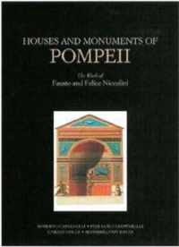 Houses and Monuments of Pompeii - The Work of Fausto and Felice Niccolini