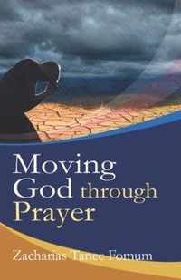 Moving God Through Prayer
