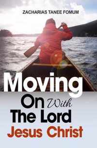 Moving on With The Lord Jesus Christ!