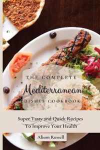 The Complete Mediterranean Dishes Cookbook