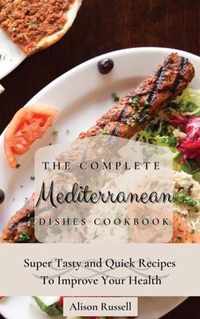 The Complete Mediterranean Dishes Cookbook