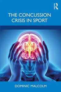 The Concussion Crisis in Sport