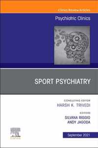 Sport Psychiatry: Maximizing Performance, An Issue of Psychiatric Clinics of North America