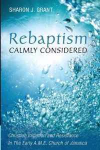 Rebaptism Calmly Considered