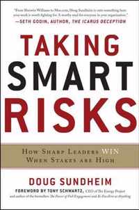 Taking Smart Risks: How Sharp Leaders Win When Stakes Are Hi