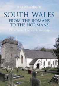 South Wales From the Romans to the Normans