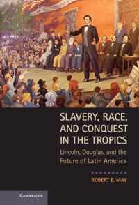 Slavery, Race, and Conquest in the Tropics