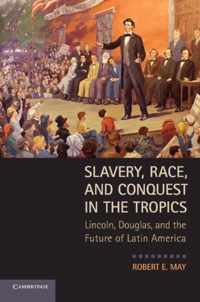 Slavery, Race, and Conquest in the Tropics