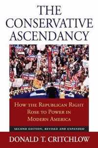 The Conservative Ascendancy: How the Republican Right Rose to Power in Modern America?second Edition, Revised and Expanded