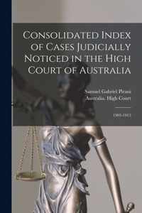 Consolidated Index of Cases Judicially Noticed in the High Court of Australia