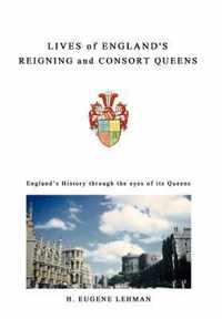 Lives of England's Reigning and Consort Queens