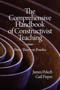 The Comprehensive Handbook of Constructivist Teaching